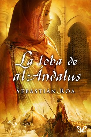 [Trilogía Almohade 01] • La Loba De Al-Ándalus